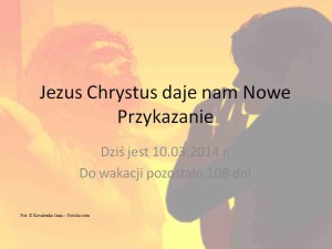 Jezus Chrystus daje nam Nowe Przykazanie